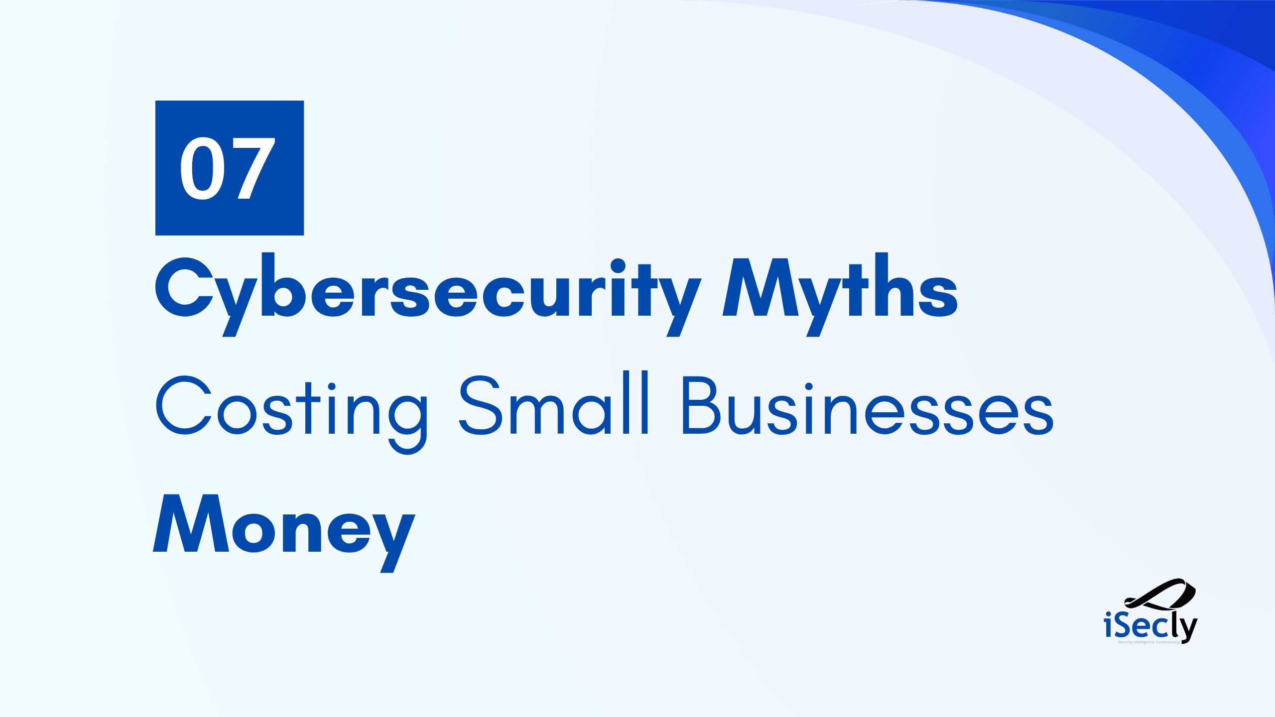 The 7 Cybersecurity Myths Costing Small Businesses Money